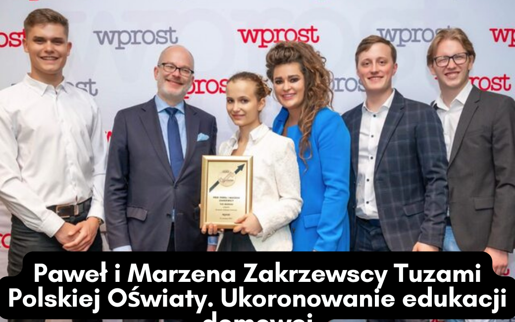 Paweł i Marzena Zakrzewscy Tuzami Polskiej Oświaty. Ukoronowanie edukacji domowej