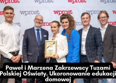Paweł i Marzena Zakrzewscy Tuzami Polskiej Oświaty. Ukoronowanie edukacji domowej